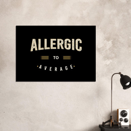 motivational art allergic to average