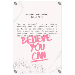 Believe You Can , Motivational Quote | Wall art print - 30x45 cm / 12x18″ - Acrylic Print - 