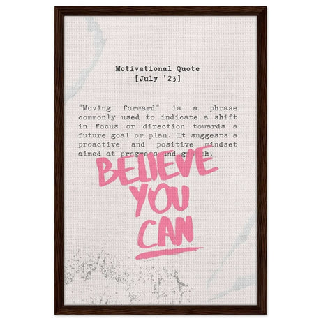 Believe You Can , Motivational Quote | Wall art print - 50x75 cm / 20x30″ - Framed Canvas - Dark wood frame