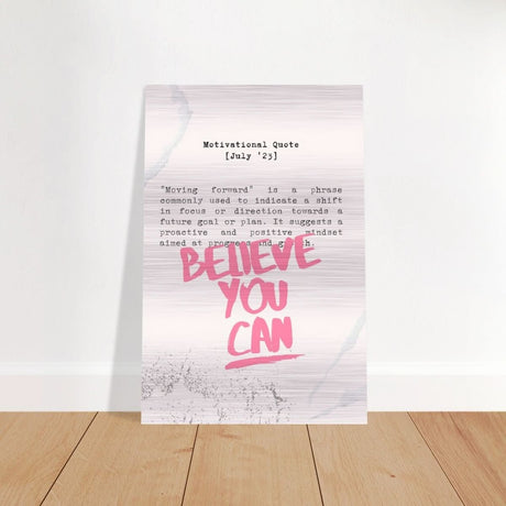 Believe You Can , Motivational Quote | Wall art print - 40x60 cm / 16x24″ - Brushed Aluminum Print - 