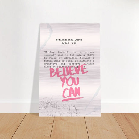 Believe You Can , Motivational Quote | Wall art print - 50x75 cm / 20x30″ - Brushed Aluminum Print - 