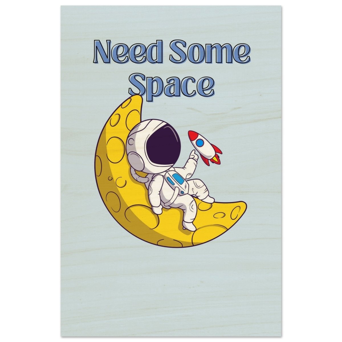 Cosmic Escape: Need Some Space | Motivational pop art wall art print - 60x90 cm / 24x36″ - Wood Prints - 