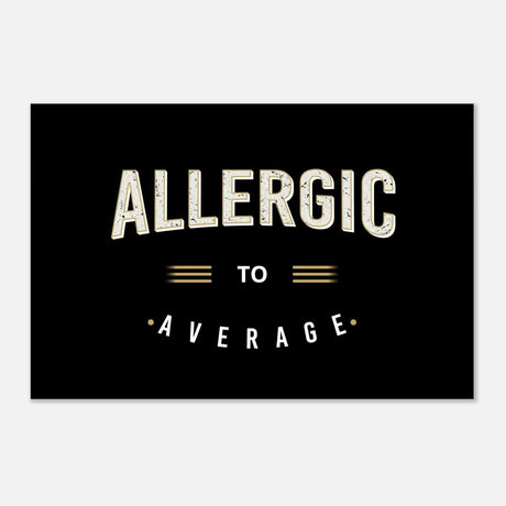 Da Vinci Motivational Art | Allergic to Average - Aluminum Print - 50x75 cm / 20x30″ - 