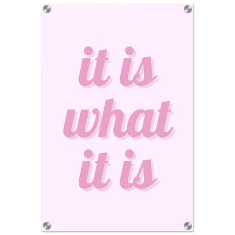 Digital Pop Art wall art print | It is what it is | Pink Vibes - Acrylic Print - 40x60 cm / 16x24″ - 