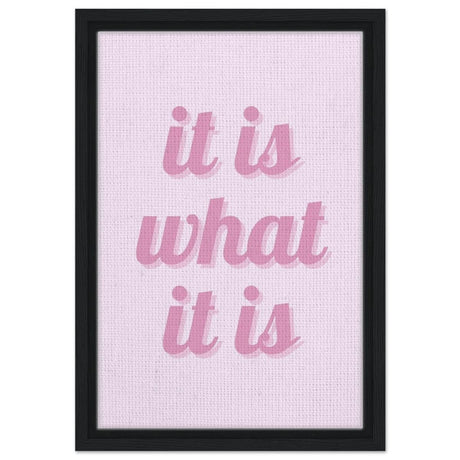 Digital Pop Art wall art print | It is what it is | Pink Vibes - Framed Canvas - 30x45 cm / 12x18″ - Black frame
