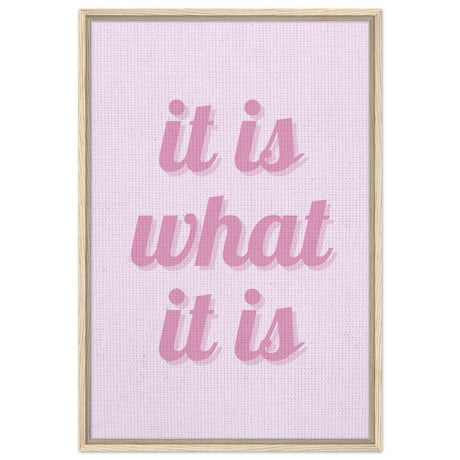 Digital Pop Art wall art print | It is what it is | Pink Vibes - Framed Canvas - 60x90 cm / 24x36″ - Wood frame