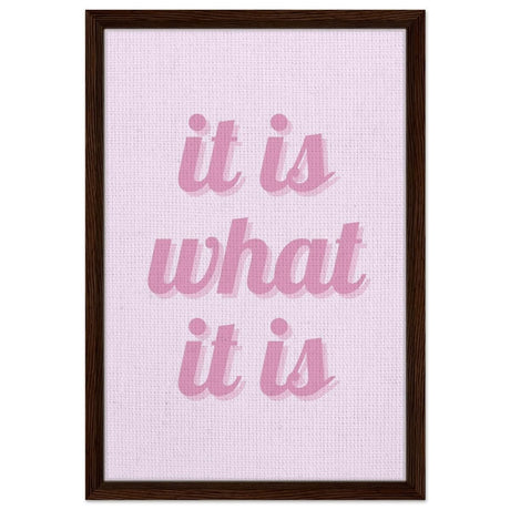 Digital Pop Art wall art print | It is what it is | Pink Vibes - Framed Canvas - 40x60 cm / 16x24″ - Dark wood frame