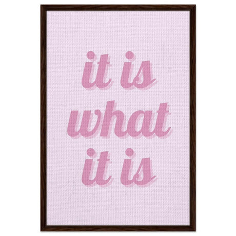 Digital Pop Art wall art print | It is what it is | Pink Vibes - Framed Canvas - 60x90 cm / 24x36″ - Dark wood frame