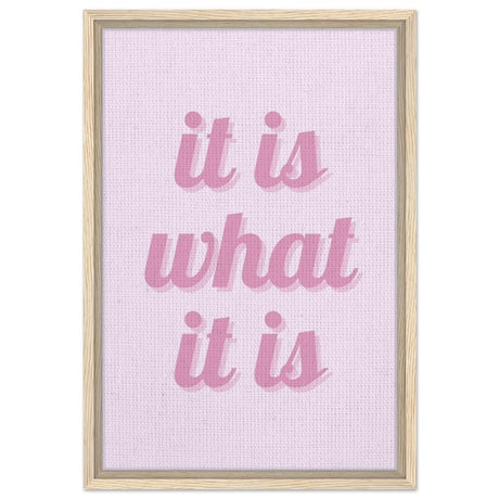 Digital Pop Art wall art print | It is what it is | Pink Vibes - Framed Canvas - 40x60 cm / 16x24″ - Wood frame
