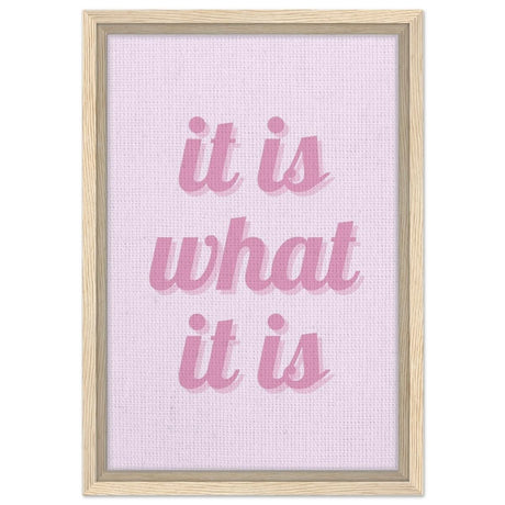 Digital Pop Art wall art print | It is what it is | Pink Vibes - Framed Canvas - 30x45 cm / 12x18″ - Wood frame