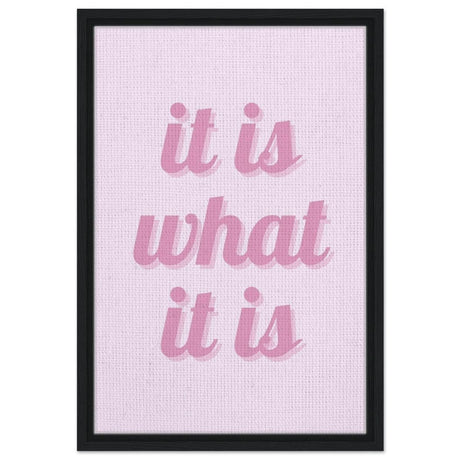 Digital Pop Art wall art print | It is what it is | Pink Vibes - Framed Canvas - 40x60 cm / 16x24″ - Black frame