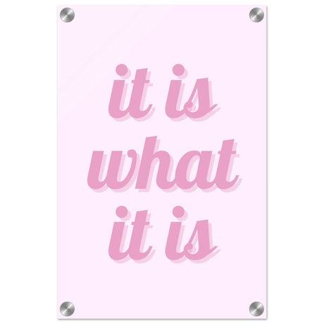 Digital Pop Art wall art print | It is what it is | Pink Vibes - Acrylic Print - 30x45 cm / 12x18″ - 