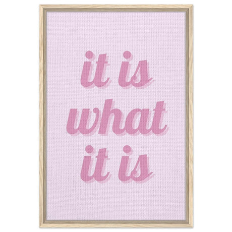 Digital Pop Art wall art print | It is what it is | Pink Vibes - Framed Canvas - 50x75 cm / 20x30″ - Wood frame
