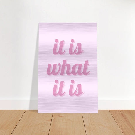 Digital Pop Art wall art print | It is what it is | Pink Vibes - Brushed Aluminum Print - 60x90 cm / 24x36″ - 