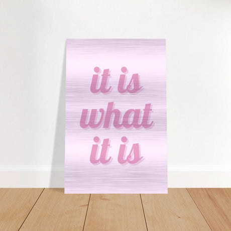 Digital Pop Art wall art print | It is what it is | Pink Vibes - Brushed Aluminum Print - 30x45 cm / 12x18″ - 