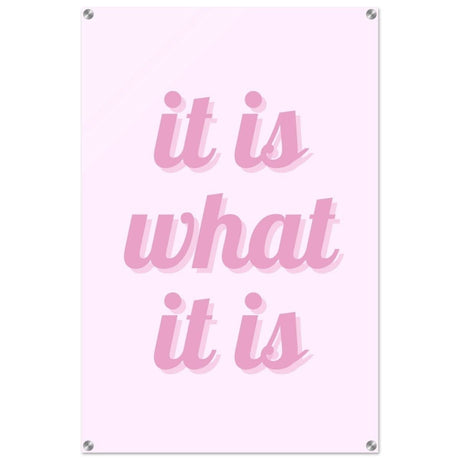 Digital Pop Art wall art print | It is what it is | Pink Vibes - Acrylic Print - 60x90 cm / 24x36″ - 