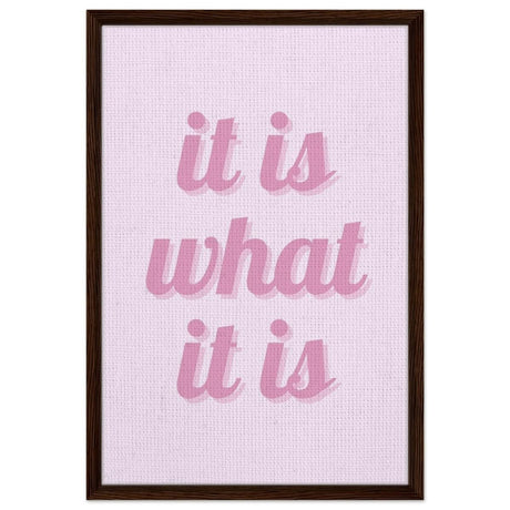 Digital Pop Art wall art print | It is what it is | Pink Vibes - Framed Canvas - 50x75 cm / 20x30″ - Dark wood frame