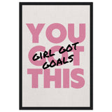 Empowered Mindset: Girl Got Goals | Wall art print - Framed Canvas - 60x90 cm / 24x36″ - Black frame