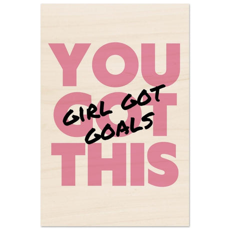 Empowered Mindset: Girl Got Goals | Wall art print - Wood Prints - 40x60 cm / 16x24″ - 