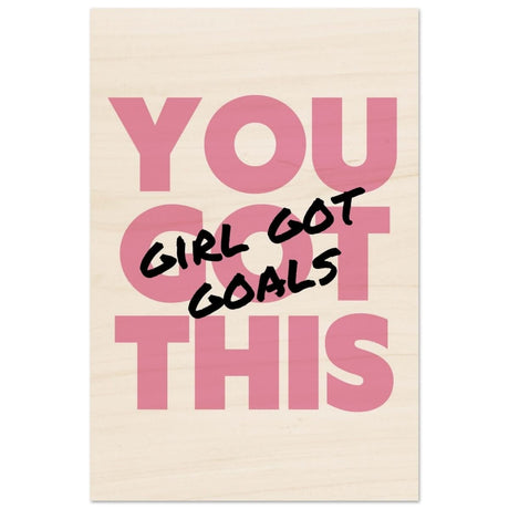 Empowered Mindset: Girl Got Goals | Wall art print - Wood Prints - 50x75 cm / 20x30″ - 