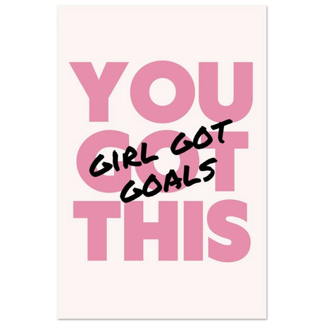 Empowered Mindset: Girl Got Goals | Wall art print - Aluminum Print - 40x60 cm / 16x24″ - 