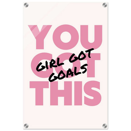 Empowered Mindset: Girl Got Goals | Wall art print - Acrylic Print - 40x60 cm / 16x24″ - 