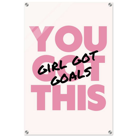 Empowered Mindset: Girl Got Goals | Wall art print - Acrylic Print - 50x75 cm / 20x30″ - 