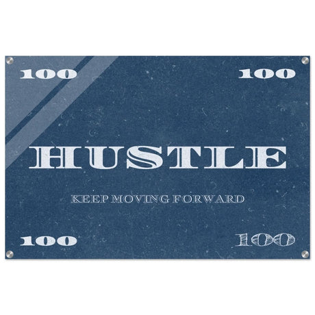 Hustle | Keep Moving Forward | Motivational Art Wall art print - Acrylic Print - 60x90 cm / 24x36″ - 