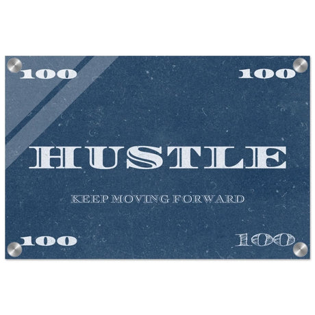 Hustle | Keep Moving Forward | Motivational Art Wall art print - Acrylic Print - 30x45 cm / 12x18″ - 