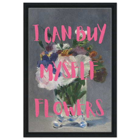 I can buy myself flowers | Motivational wall art print - Framed Canvas - 40x60 cm / 16x24″ - Black frame