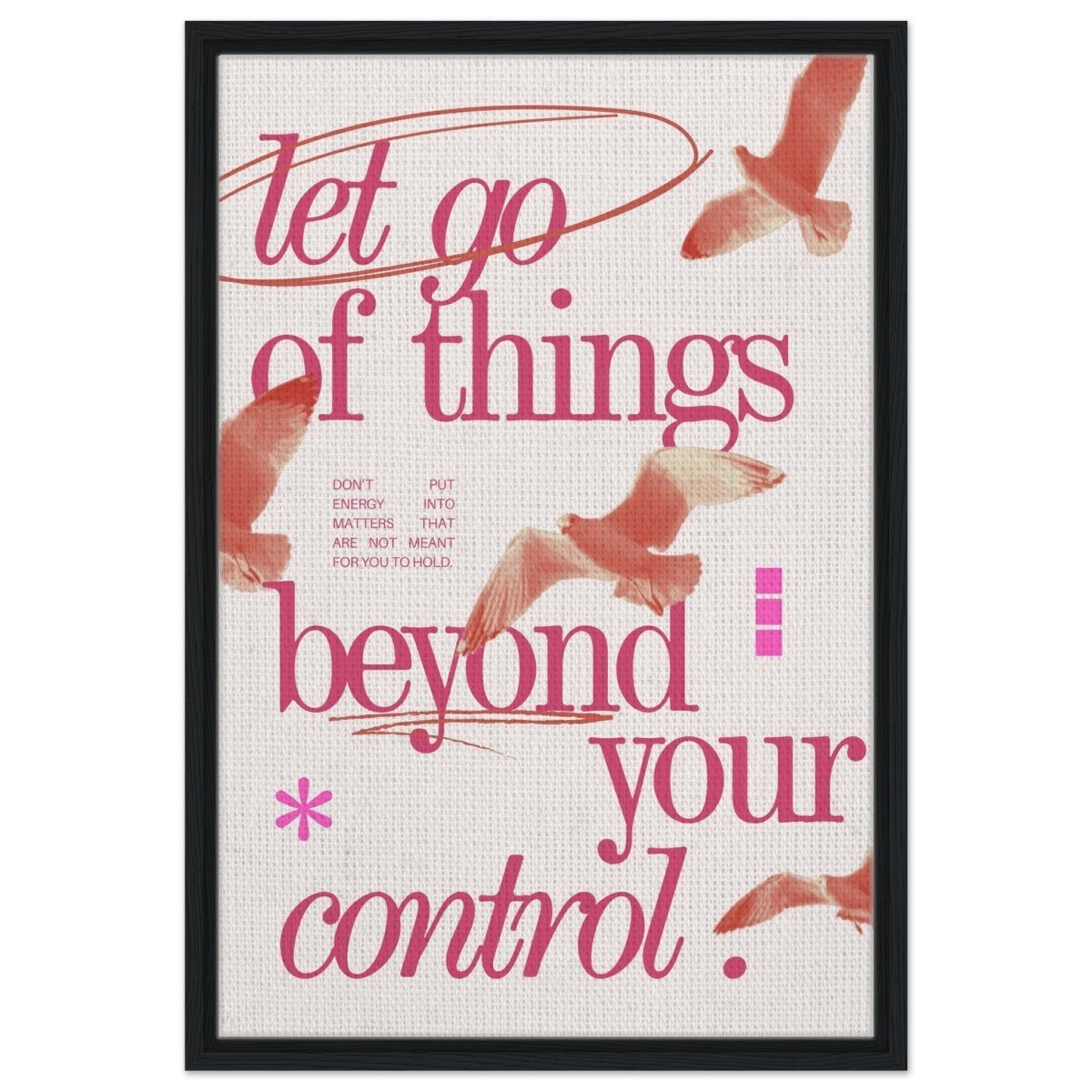 Let Go of things beyond your control | Wall art print - 50x75 cm / 20x30″ - Framed Canvas - Black frame