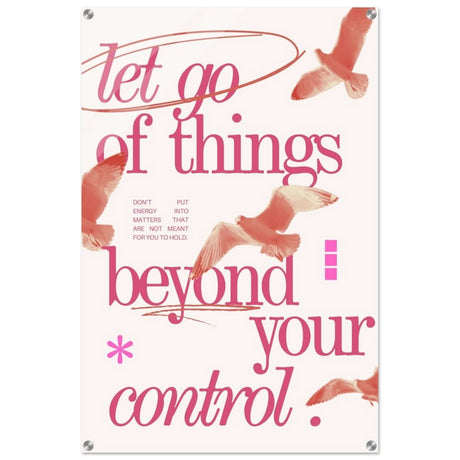 Let Go of things beyond your control | Wall art print - 60x90 cm / 24x36″ - Acrylic Print - 