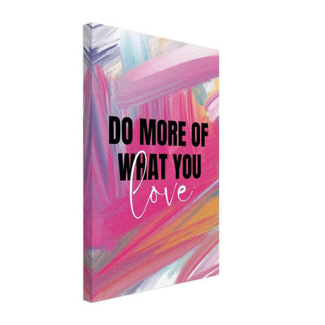 Motivational Art wall art print | Do More Of What You Love - Canvas - 30x45 cm / 12x18″ - 