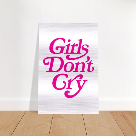 Motivational Art wall art print | Girls Don't Cry - Brushed Aluminum Print - 30x45 cm / 12x18″ - 