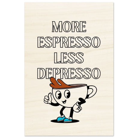 Motivational Art wall art print | More Espresso - Wood Prints - 30x45 cm / 12x18″ - 