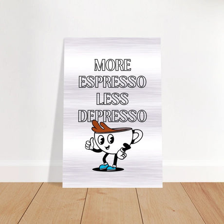 Motivational Art wall art print | More Espresso - Brushed Aluminum Print - 30x45 cm / 12x18″ - 