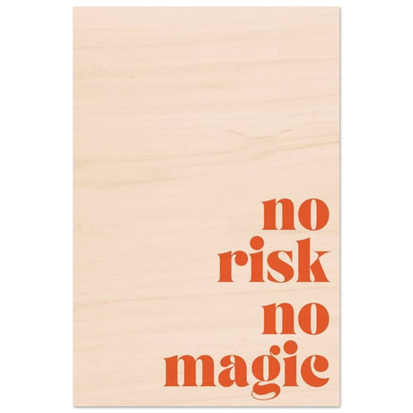 Motivational Art wall art print | No Risk No Magic - Wood Prints - 30x45 cm / 12x18″ - 