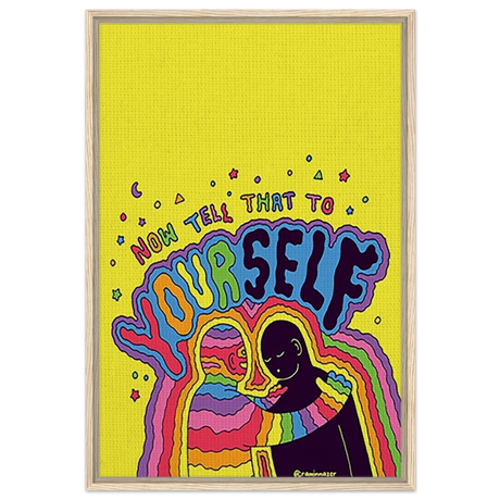 "Now Tell That to Yourself" – Radiant Inner Kindness Message | Wall Art Print - Framed Canvas - 60x90 cm / 24x36″ - Wood frame