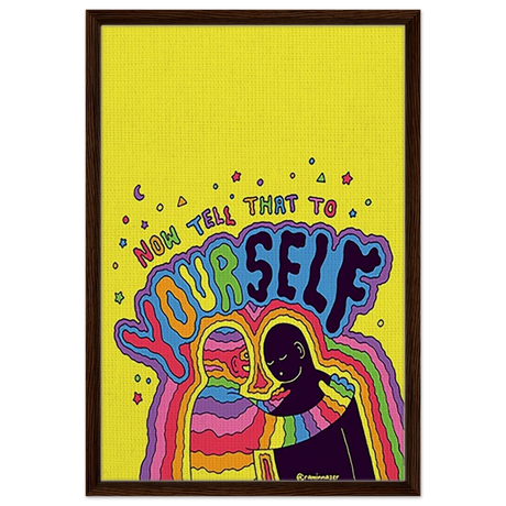 "Now Tell That to Yourself" – Radiant Inner Kindness Message | Wall Art Print - Framed Canvas - 50x75 cm / 20x30″ - Dark wood frame