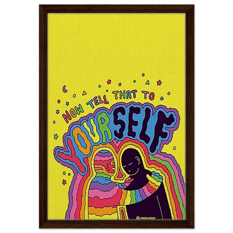 "Now Tell That to Yourself" – Radiant Inner Kindness Message | Wall Art Print - Framed Canvas - 40x60 cm / 16x24″ - Dark wood frame