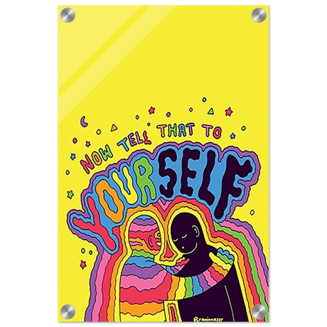 "Now Tell That to Yourself" – Radiant Inner Kindness Message | Wall Art Print - Acrylic Print - 30x45 cm / 12x18″ - 
