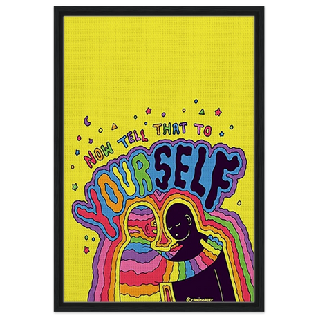 "Now Tell That to Yourself" – Radiant Inner Kindness Message | Wall Art Print - Framed Canvas - 50x75 cm / 20x30″ - Black frame