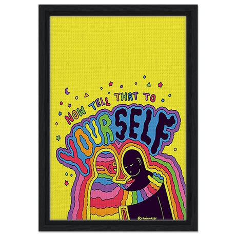 "Now Tell That to Yourself" – Radiant Inner Kindness Message | Wall Art Print - Framed Canvas - 30x45 cm / 12x18″ - Black frame