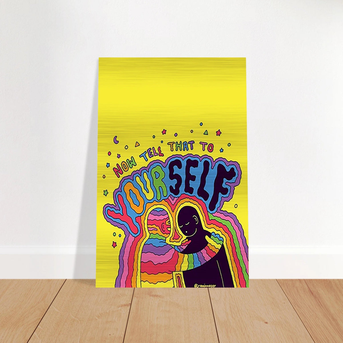 "Now Tell That to Yourself" – Radiant Inner Kindness Message | Wall Art Print - Brushed Aluminum Print - 20x30 cm / 8x12″ - 