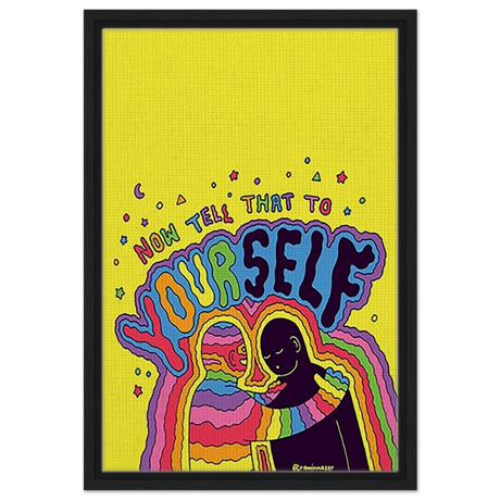 "Now Tell That to Yourself" – Radiant Inner Kindness Message | Wall Art Print - Framed Canvas - 40x60 cm / 16x24″ - Black frame