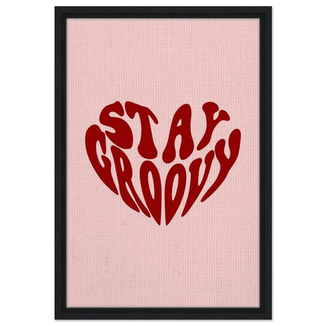 Stay Groovy | Motivational Pop Art wall art print - Framed Canvas - 40x60 cm / 16x24″ - Black frame