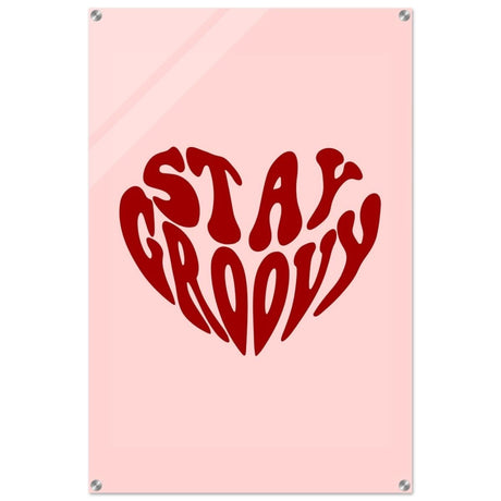 Stay Groovy | Motivational Pop Art wall art print - Acrylic Print - 60x90 cm / 24x36″ - 