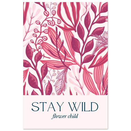 Stay Wild | Pop Art Floral wall art print - 40x60 cm / 16x24″ - Aluminum Print - 