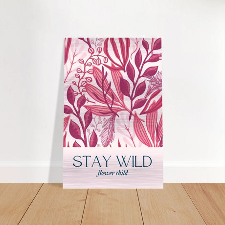 Stay Wild | Pop Art Floral wall art print - 40x60 cm / 16x24″ - Brushed Aluminum Print - 