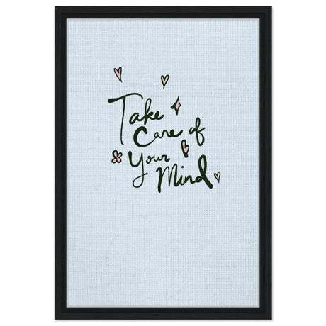 Take care of your mind | Motivational art wall art print - Framed Canvas - 40x60 cm / 16x24″ - Black frame